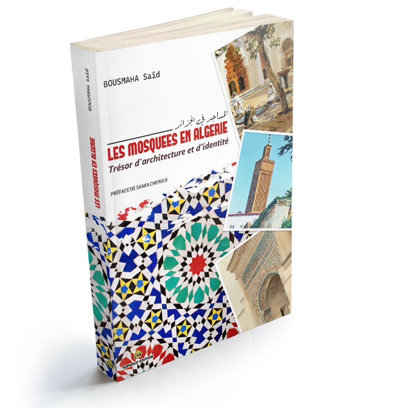 LES MOSQUEES EN ALGERIE. TRESORS D'ARCHITECTURE ET D'IDENTITE